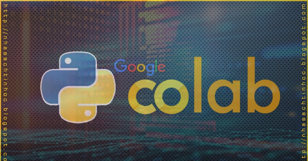 Bắt đầu học AI với Google Colab giúp bạn thực hành mô hình học máy miễn phí