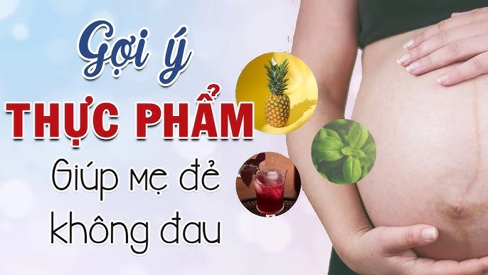 Các thực phẩm giúp mẹ bầu mở cổ tử cung nhanh và hỗ trợ sinh thường