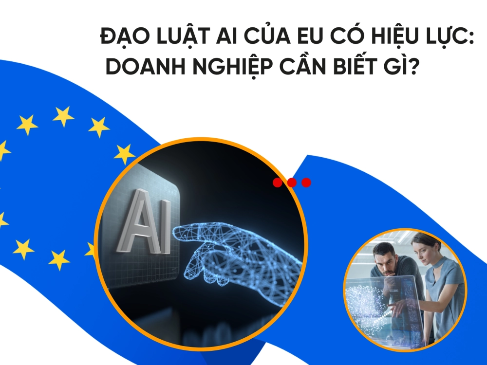 EU AI Act đặt ra tiêu chuẩn mới cho việc quản lý AI, đảm bảo tính minh bạch và an toàn trong mọi ứng dụng