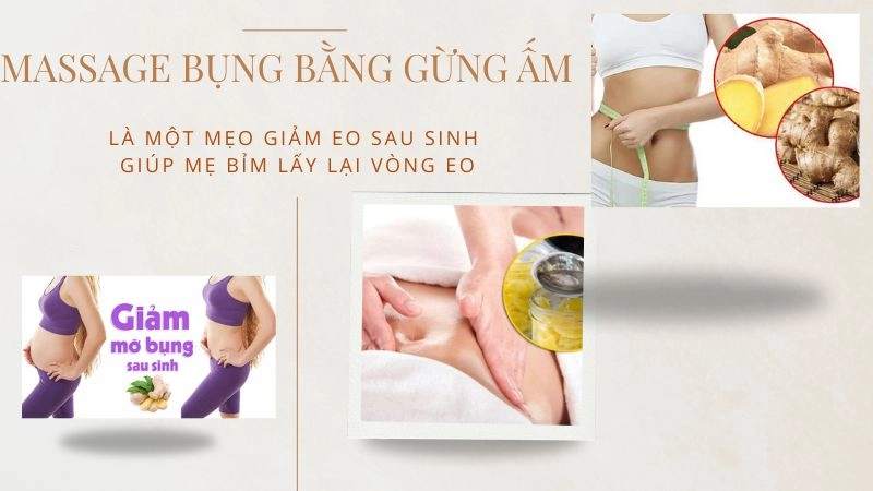 Massage bụng bằng gừng ấm là một mẹo giảm eo sau sinh giúp mẹ bỉm lấy lại vòng eo