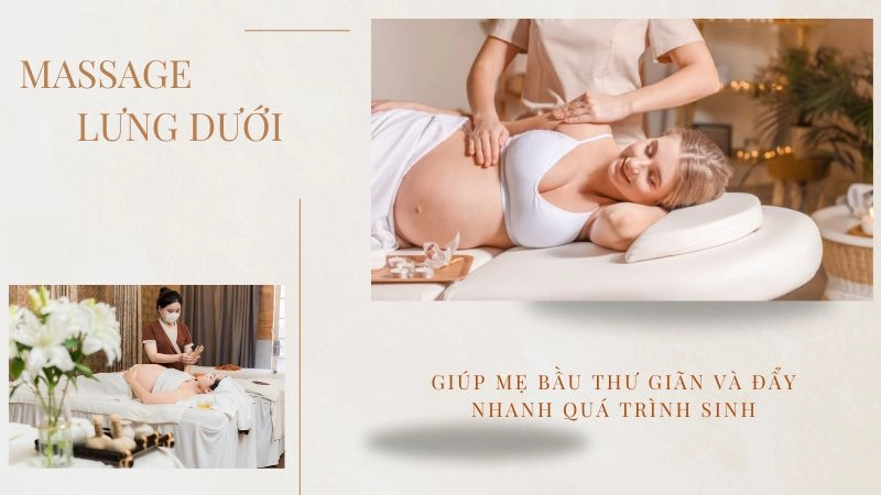Massage lưng dưới giúp mẹ bầu thư giãn và đẩy nhanh quá trình sinh