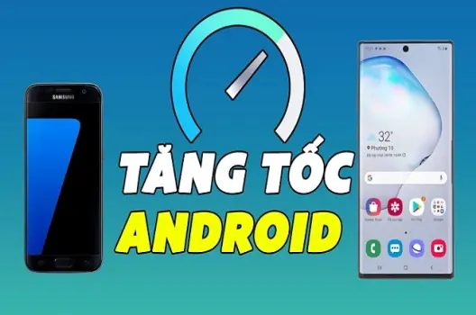 Top 8 Mẹo Tăng Tốc Điện Thoại Android Hiệu Quả Nhất