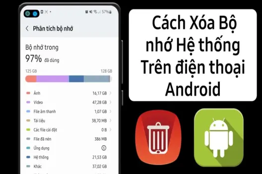 Cách Xóa Dữ Liệu Hệ Thống Trên Android Để Tối Ưu Hiệu Suất
