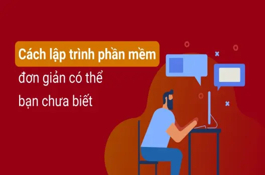 Hướng Dẫn Lập Trình Phần Mềm Đơn Giản Cho Người Mới