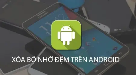 Cách Xóa Dữ Liệu Ứng Dụng Xã Hội trên Android: 5 Bước Giúp Tiết Kiệm 80% Bộ Nhớ