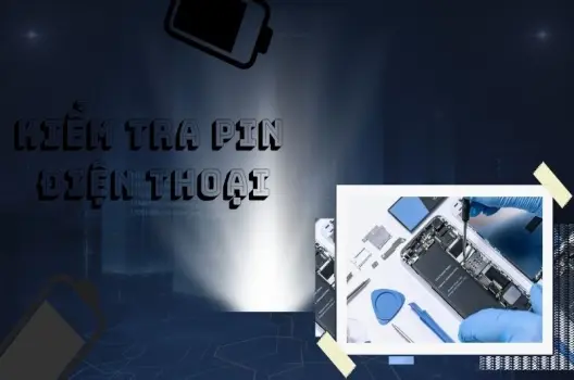 Pin điện thoại hãy tìm hiểu toàn diện để duy trì tuổi thọ và hiệu suất