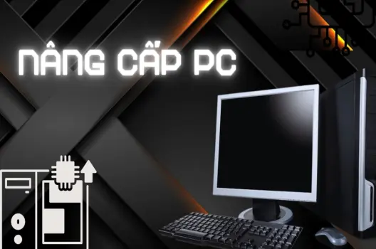 Nâng cấp PC hồi sinh sức mạnh cho máy tính của bạn nhanh chóng, hiệu quả.