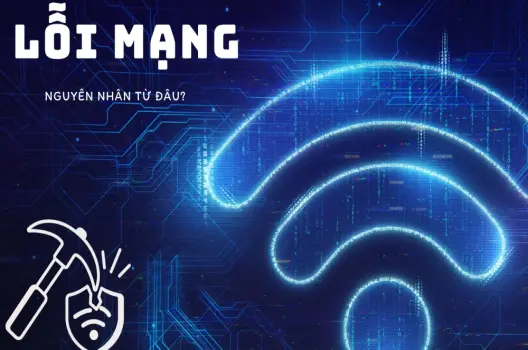 Lỗi mạng hướng dẫn chẩn đoán và khắc phục nhanh chóng cho bạn
