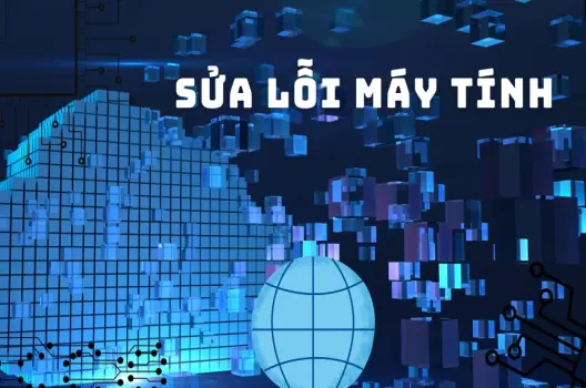 Sửa lỗi máy tính tìm hiểu chi tiết và khắc phục sự cố thường gặp máy tính của bạn