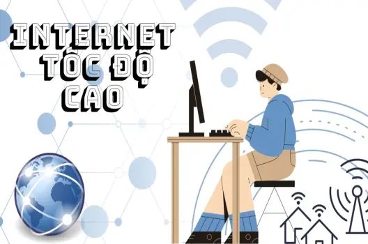 Internet tốc độ cao nâng tầm trải nghiệm kết nối không giới hạn