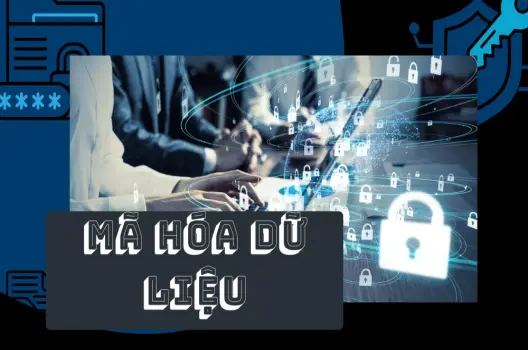 Mã hóa dữ liệu tấm khiên thép bảo vệ thông tin tối mật