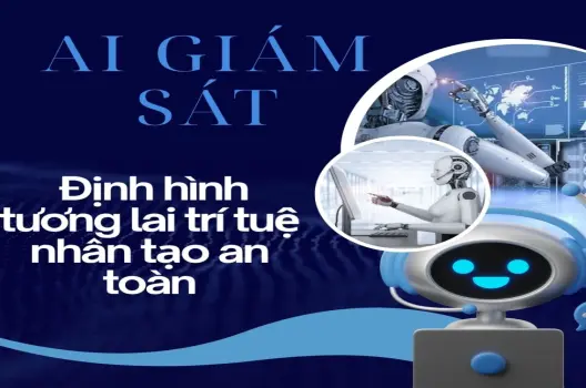 AI giám sát Định hình tương lai trí tuệ nhân tạo an toàn
