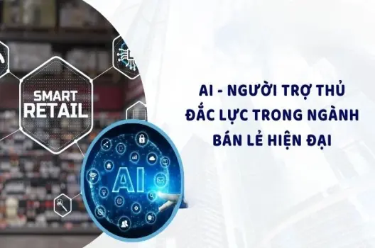 AI trong bán lẻ.Nâng tầm trải nghiệm, tối ưu lợi nhuận