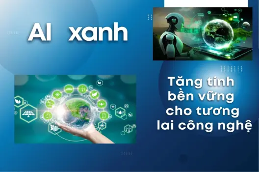AI xanh Tăng tính bền vững cho tương lai công nghệ