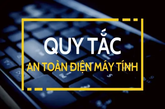 Bảo vệ bạn và thiết bị hiệu quả với các quy tắc an toàn điện máy tính