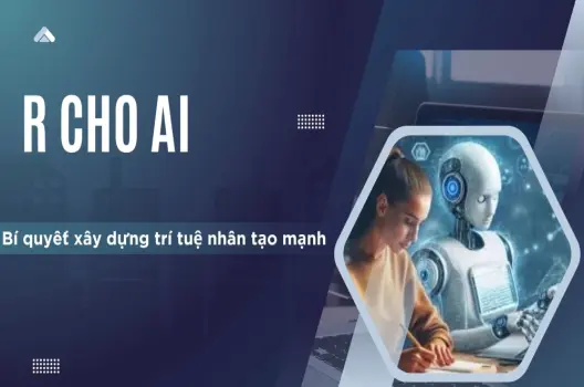 R cho AI.Bí quyết xây dựng trí tuệ nhân tạo mạnh mẽ