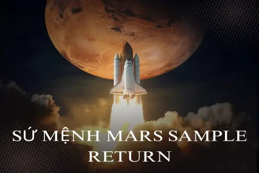 Sứ mệnh Mars Sample Return tìm sự sống trên Sao Hỏa
