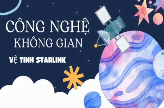 Vệ tinh starlink: Internet từ không gian và tầm nhìn của elon musk
