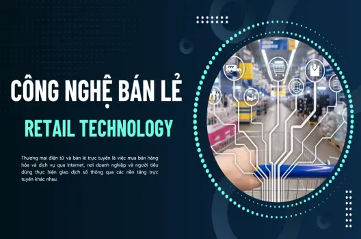 Công nghệ bán lẻ cuộc cách mạng trong trải nghiệm mua sắm