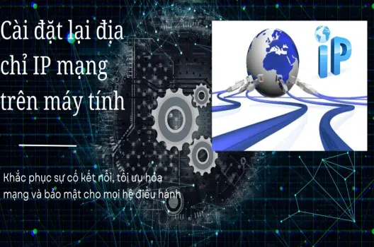 Đặt lại địa chỉ IP mạng trên máy tính