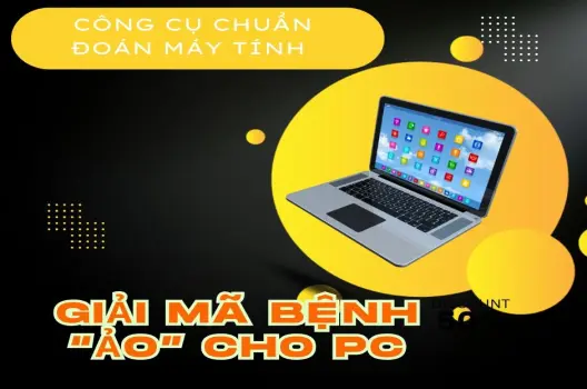 Công cụ chẩn đoán máy tính.Giải mã bệnh “ảo” cho