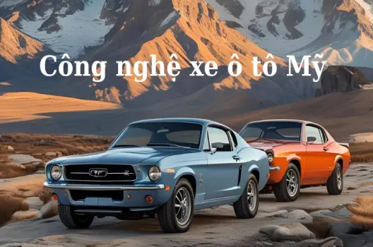 Công nghệ xe hơi Mỹ  xu hướng và đặc điểm nổi bật