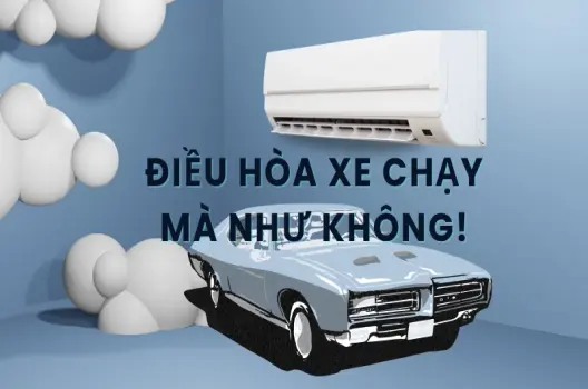 Điều hòa ô tô không mát 7 lý do bất ngờ khiến bạn ngộp thở giữa trời nóng