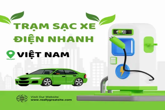 Trạm sạc xe điện nhanh Danh sách tại thành phố lớn 2025