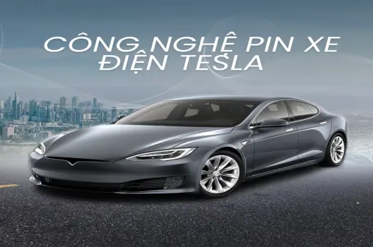 Giải mã công nghệ pin xe điện Tesla và bí mật thành công