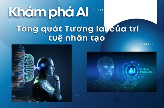 Khám phá AI tổng quát Tương lai của trí tuệ nhân tạo