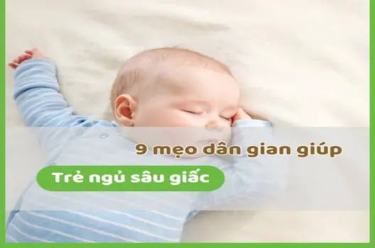 Mẹo dân gian giúp trẻ ngủ sâu giấc an toàn, hiệu quả