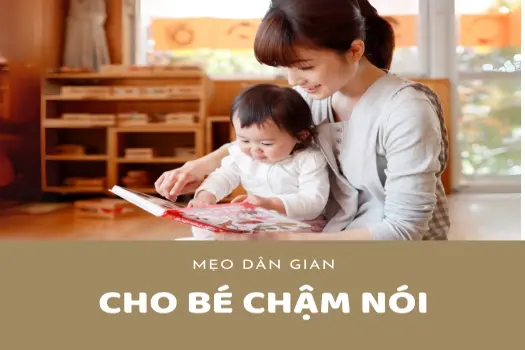 Mẹo dân gian chữa trẻ chậm nói con yêu bập bẹ sớm hơn!