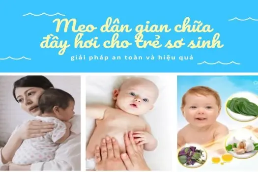 Mẹo dân gian chữa đầy hơi cho trẻ sơ sinh giải pháp an toàn và hiệu quả