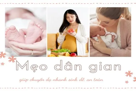 Mẹo dân gian giúp chuyển dạ nhanh sinh dễ, an toàn