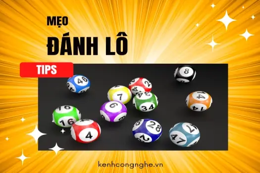 Mẹo đánh lô nâng cao cơ hội chiến thắng mỗi ngày!