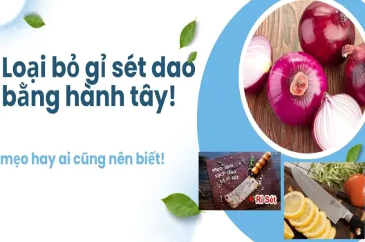 Loại bỏ gỉ sét dao bằng hành tây!mẹo hay ai cũng nên biết