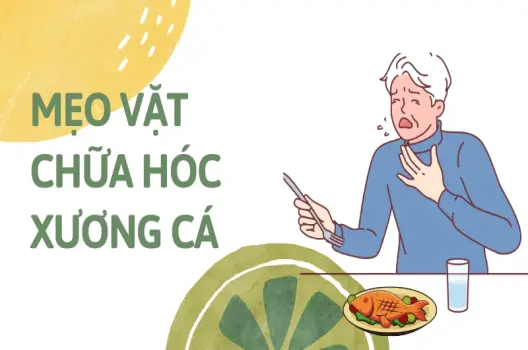 Mẹo vặt chữa hóc xương cá cách xử lý an toàn tại nhà!