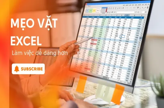 Các mẹo vặt trong Excel nâng tầm kỹ năng làm việc của bạn!