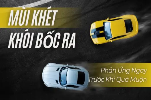 Nguyên nhân xe có mùi lạ dấu hiệu, cách khử mùi và xử lý an toàn