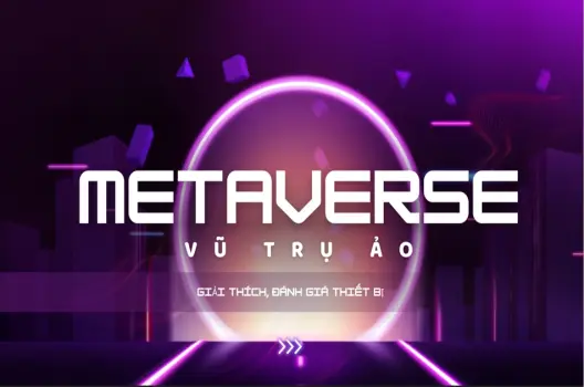 Metaverse: Giải mã thế giới ảo và tương lai của kết nối