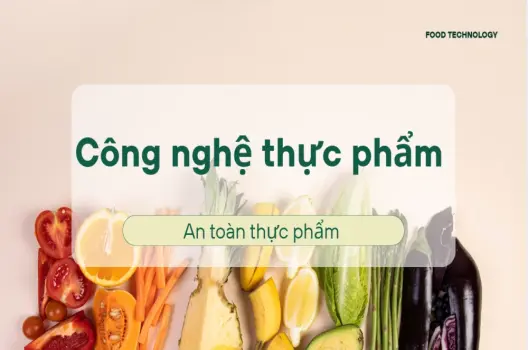 Công nghệ thực phẩm: Tương lai của dinh dưỡng và ẩm thực