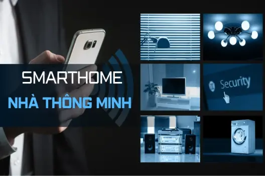 Nhà thông minh cuộc sống tiện nghi trong tầm tay của bạn