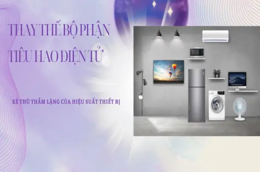 Thay thế bộ phận tiêu hao điện tử
