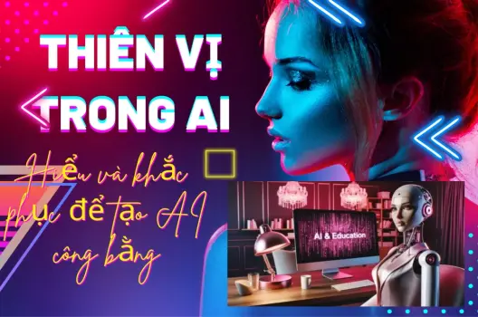 Thiên vị trong AI Hiểu và khắc phục để tạo AI công bằng