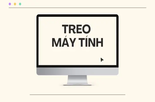 Vì sao máy tính bị treo? Khắc phục lỗi máy toàn diện