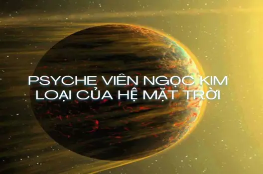 Sứ Mệnh Psyche Tiếp Cận Kho Báu Kim Loại Nghìn Tỷ Đô La