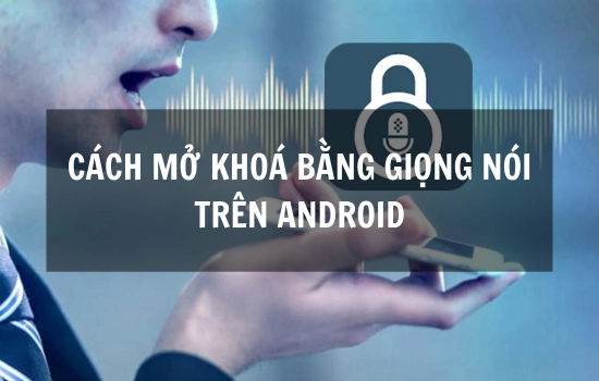Giao diện bật mở khóa bằng giọng nói trong phần Cài đặt Android
