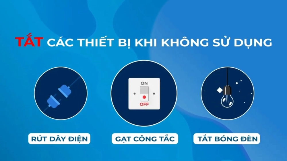 Tắt nguồn các thiết bị khi không sử dụng 