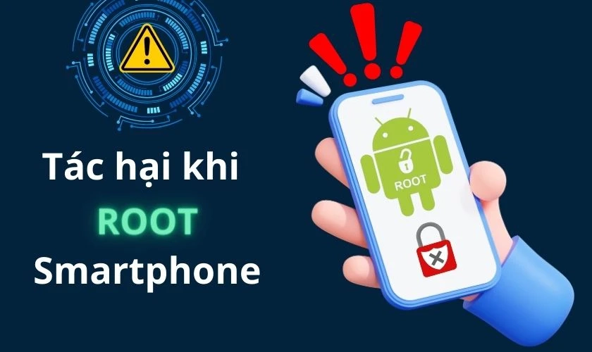 Root mang lại nhiều lợi ích, nhưng tác hại,rủi ro khi root điện thoại vẫn tồn tại